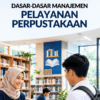 Dasar-Dasar Manajemen Pelayanan Perpustakaan
