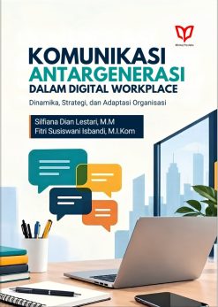Komunikasi Antargenerasi dalam Digital Workplace: Dinamika, Strategi, dan Adaptasi Organisasi